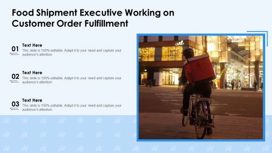 Food Shipment Executive Working On Customer Order Fulfillment Ppt PowerPoint Presentation Icon Slides PDF Food Shipment Executive Working On Customer Order Fulfillment Ppt PowerPoint Presentation Icon Slides PDF