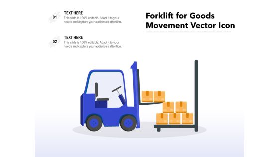 Forklift For Goods Movement Vector Icon Ppt PowerPoint Presentation Gallery Influencers PDF