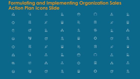 Formulating And Implementing Organization Sales Action Plan Icons Slide Ppt PowerPoint Presentation Show Templates PDF Formulating And Implementing Organization Sales Action Plan Icons Slide Ppt PowerPoint Presentation Show Templates PDF