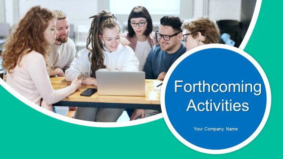 Forthcoming Activities Ppt PowerPoint Presentation Complete Deck With Slides