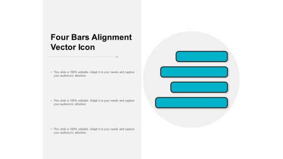 Four Bars Alignment Vector Icon Ppt PowerPoint Presentation Infographics Graphics Pictures