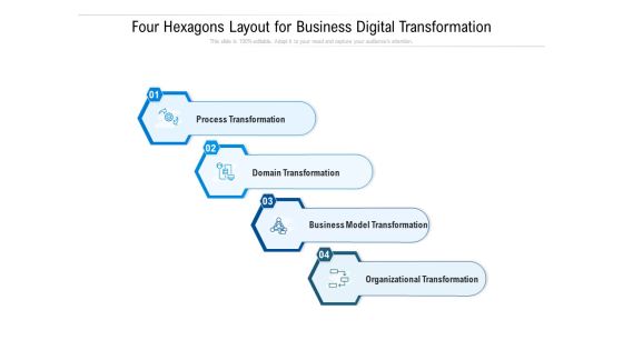 Four Hexagons Layout For Business Digital Transformation Ppt PowerPoint Presentation Gallery Influencers PDF