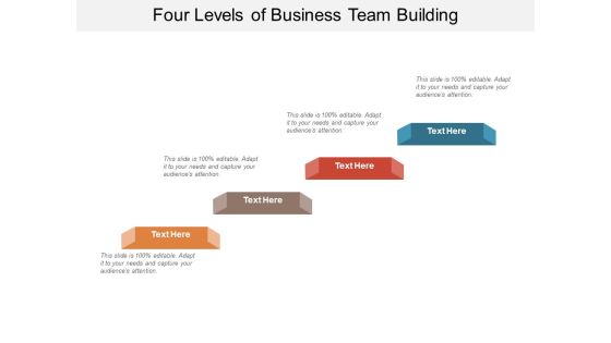 Four Levels Of Business Team Building Ppt PowerPoint Presentation Show Objects PDF Four Levels Of Business Team Building Ppt PowerPoint Presentation Show Objects PDF