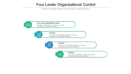 Four Levels Organizational Control Ppt PowerPoint Presentation Gallery Design Ideas Cpb Four Levels Organizational Control Ppt PowerPoint Presentation Gallery Design Ideas Cpb