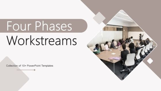 Four Phases Workstreams Ppt PowerPoint Presentation Complete Deck With Slides Four Phases Workstreams Ppt PowerPoint Presentation Complete Deck With Slides