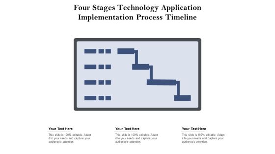 Four Stages Technology Application Implementation Process Timeline Ppt PowerPoint Presentation File Example Introduction PDF