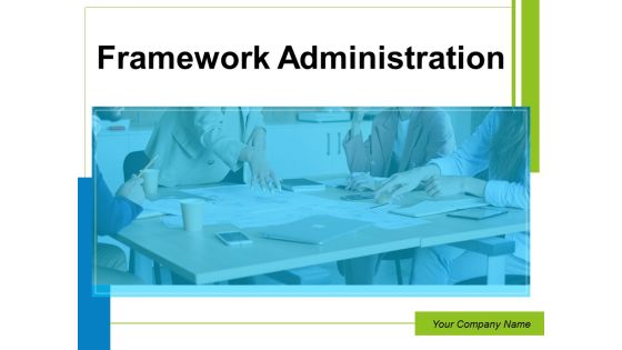 Framework Administration Ppt PowerPoint Presentation Complete Deck With Slides Framework Administration Ppt PowerPoint Presentation Complete Deck With Slides