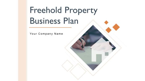 Freehold Property Business Plan Ppt PowerPoint Presentation Complete Deck With Slides