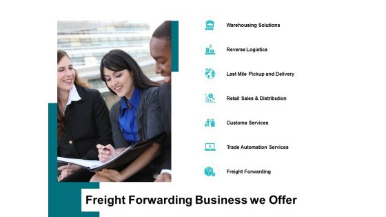 Freight Forwarding Business We Offer Ppt PowerPoint Presentation Infographic Template Deck Freight Forwarding Business We Offer Ppt PowerPoint Presentation Infographic Template Deck