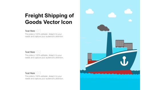 Freight Shipping Of Goods Vector Icon Ppt PowerPoint Presentation Professional Slide PDF