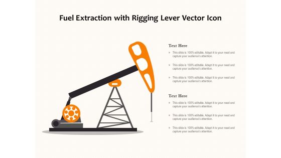 Fuel Extraction With Rigging Lever Vector Icon Ppt PowerPoint Presentation File Visuals PDF