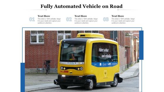 Fully Automated Vehicle On Road Ppt PowerPoint Presentation Outline Show PDF Fully Automated Vehicle On Road Ppt PowerPoint Presentation Outline Show PDF
