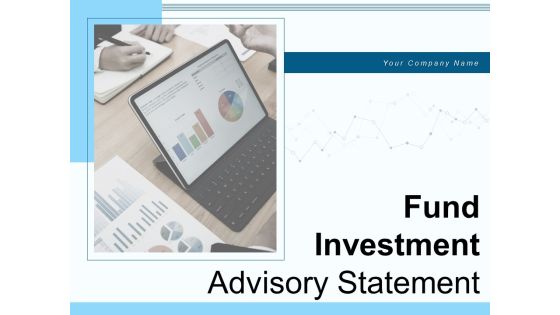 Fund Investment Advisory Statement Ppt PowerPoint Presentation Complete Deck With Slides