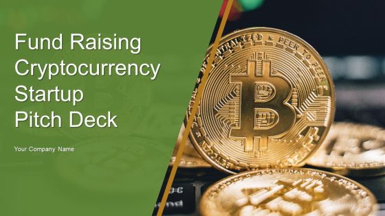Fund Raising Cryptocurrency Startup Pitch Deck Ppt PowerPoint Presentation Complete Deck With Slides Fund Raising Cryptocurrency Startup Pitch Deck Ppt PowerPoint Presentation Complete Deck With Slides