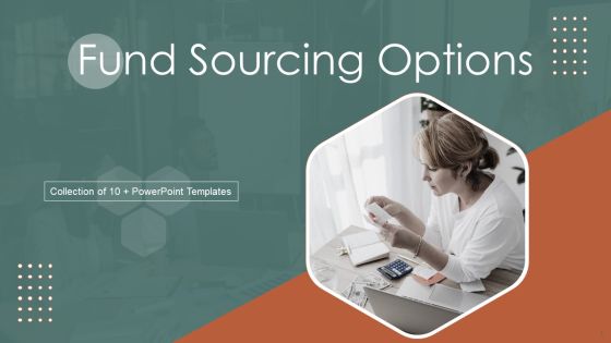 Fund Sourcing Options Ppt PowerPoint Presentation Complete Deck With Slides Fund Sourcing Options Ppt PowerPoint Presentation Complete Deck With Slides