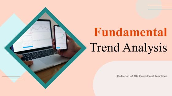 Fundamental Trend Analysis Ppt PowerPoint Presentation Complete Deck With Slides