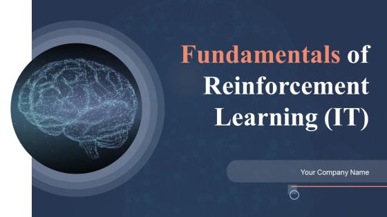 Fundamentals Of Reinforcement Learning IT Ppt PowerPoint Presentation Complete Deck With Slides