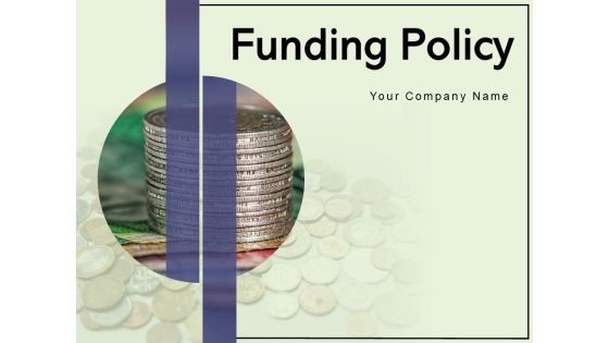 Funding Policy Evaluation Implementation Ppt PowerPoint Presentation Complete Deck Funding Policy Evaluation Implementation Ppt PowerPoint Presentation Complete Deck