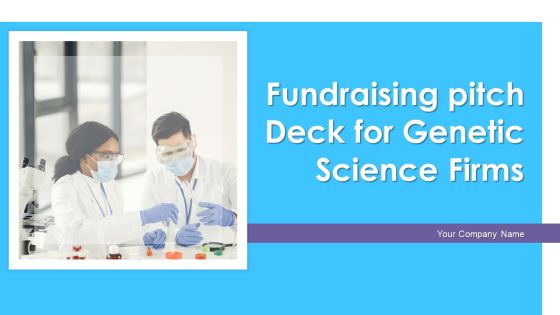 Fundraising Pitch Deck For Genetic Science Firms Ppt PowerPoint Presentation Complete Deck With Slides Fundraising Pitch Deck For Genetic Science Firms Ppt PowerPoint Presentation Complete Deck With Slides