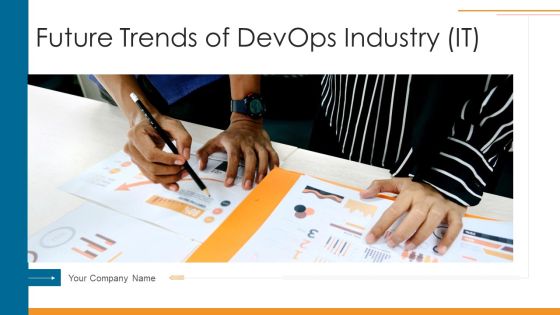 Future Trends Of Devops Industry IT Ppt PowerPoint Presentation Complete Deck With Slides