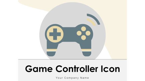 Game Controller Icon Experience Controller Icon Including Television Ppt PowerPoint Presentation Complete Deck Game Controller Icon Experience Controller Icon Including Television Ppt PowerPoint Presentation Complete Deck
