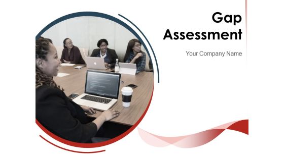 Gap Assessment Customer Business Growth Ppt PowerPoint Presentation Complete Deck Gap Assessment Customer Business Growth Ppt PowerPoint Presentation Complete Deck