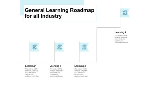 General Learning Roadmap For All Industry Ppt PowerPoint Presentation Portfolio Graphics Design