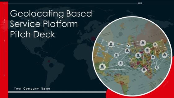 Geolocating Based Service Platform Pitch Deck Ppt PowerPoint Presentation Complete Deck With Slides