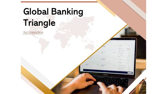 Global Banking Triangle Investment Required Secure Ppt PowerPoint Presentation Complete Deck