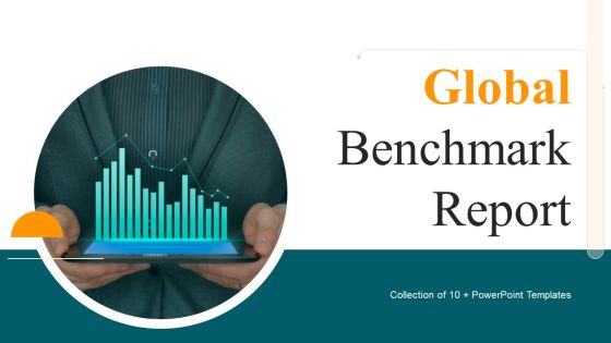 Global Benchmark Report Ppt PowerPoint Presentation Complete Deck With Slides