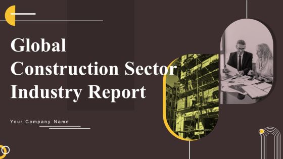 Global Construction Sector Industry Report Ppt PowerPoint Presentation Complete Deck With Slides Global Construction Sector Industry Report Ppt PowerPoint Presentation Complete Deck With Slides