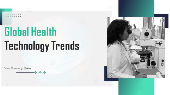 Global Health Technology Trends Ppt PowerPoint Presentation Complete Deck With Slides Global Health Technology Trends Ppt PowerPoint Presentation Complete Deck With Slides