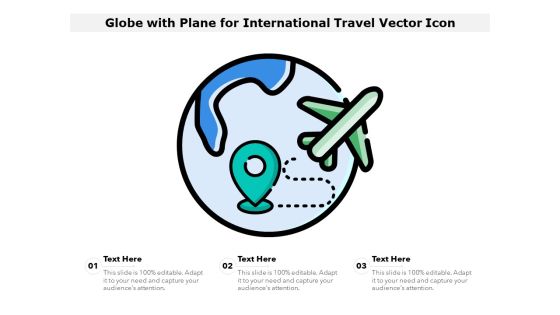 Globe With Plane For International Travel Vector Icon Ppt PowerPoint Presentation Gallery Master Slide PDF Globe With Plane For International Travel Vector Icon Ppt PowerPoint Presentation Gallery Master Slide PDF