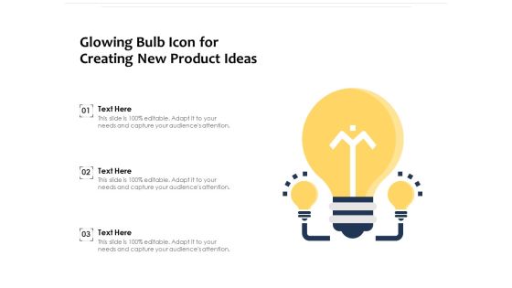 Glowing Bulb Icon For Creating New Product Ideas Ppt PowerPoint Presentation Ideas Example Topics PDF Glowing Bulb Icon For Creating New Product Ideas Ppt PowerPoint Presentation Ideas Example Topics PDF