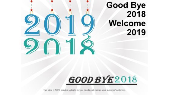 Good Bye 2018 Welcome 2019 Ppt Powerpoint Presentation Slides Topics
