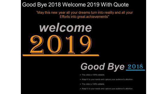 Good Bye 2018 Welcome 2019 With Quote Ppt Powerpoint Presentation Gallery Graphics Tutorials