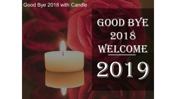 Good Bye 2018 With Candle Ppt Powerpoint Presentation Layouts Inspiration