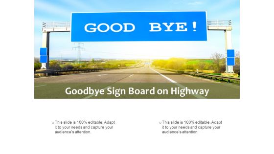 Goodbye Sign Board On Highway Ppt PowerPoint Presentation Professional Template Goodbye Sign Board On Highway Ppt PowerPoint Presentation Professional Template