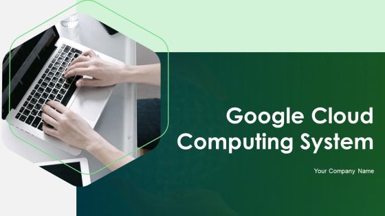Google Cloud Computing System Ppt PowerPoint Presentation Complete With Slides Google Cloud Computing System Ppt PowerPoint Presentation Complete With Slides