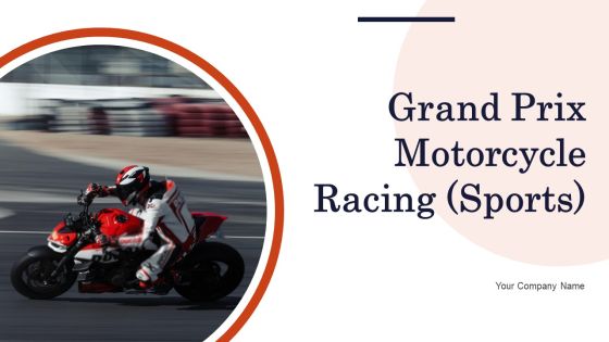 Grand Prix Motorcycle Racing Sports Ppt PowerPoint Presentation Complete With Slides Grand Prix Motorcycle Racing Sports Ppt PowerPoint Presentation Complete With Slides
