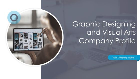 Graphic Designing And Visual Arts Company Profile Ppt PowerPoint Presentation Complete With Slides