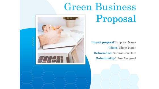 Green Business Proposal Ppt PowerPoint Presentation Complete Deck With Slides