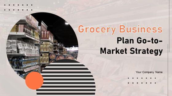 Grocery Business Plan Go To Market Strategy Grocery Business Plan Go To Market Strategy