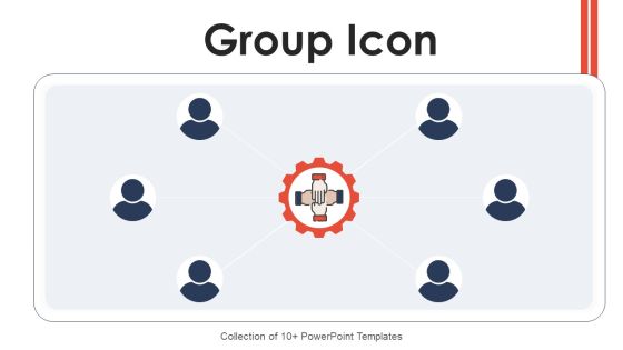 Group Icon Ppt PowerPoint Presentation Complete With Slides Group Icon Ppt PowerPoint Presentation Complete With Slides