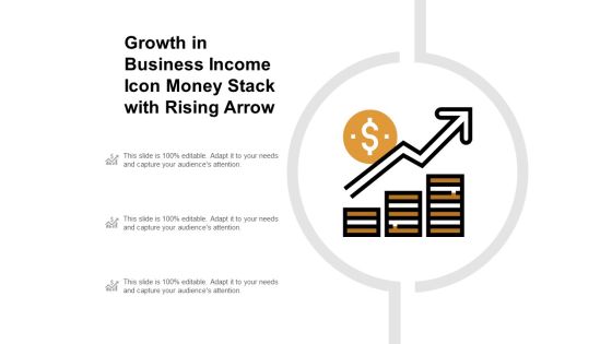 Growth In Business Income Icon Money Stack With Rising Arrow Ppt PowerPoint Presentation Gallery Deck Growth In Business Income Icon Money Stack With Rising Arrow Ppt PowerPoint Presentation Gallery Deck
