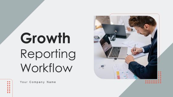 Growth Reporting Workflow Ppt PowerPoint Presentation Complete Deck With Slides Growth Reporting Workflow Ppt PowerPoint Presentation Complete Deck With Slides