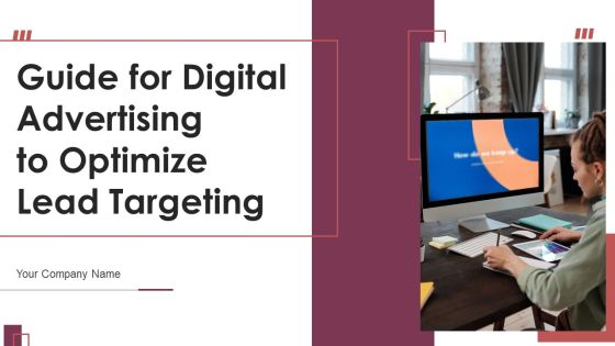 Guide For Digital Advertising To Optimize Lead Targeting Ppt PowerPoint Presentation Complete Deck With Slides Guide For Digital Advertising To Optimize Lead Targeting Ppt PowerPoint Presentation Complete Deck With Slides