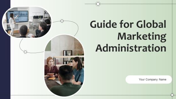 Guide For Global Marketing Administration Ppt PowerPoint Presentation Complete Deck With Slides