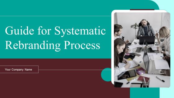 Guide For Systematic Rebranding Process Ppt PowerPoint Presentation Complete Deck With Slides Guide For Systematic Rebranding Process Ppt PowerPoint Presentation Complete Deck With Slides