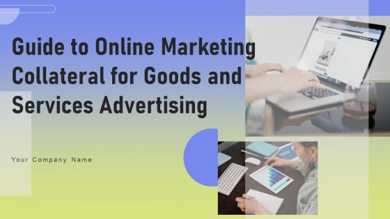 Guide To Online Marketing Collateral For Goods And Services Advertising Ppt PowerPoint Presentation Complete Deck With Slides Guide To Online Marketing Collateral For Goods And Services Advertising Ppt PowerPoint Presentation Complete Deck With Slides